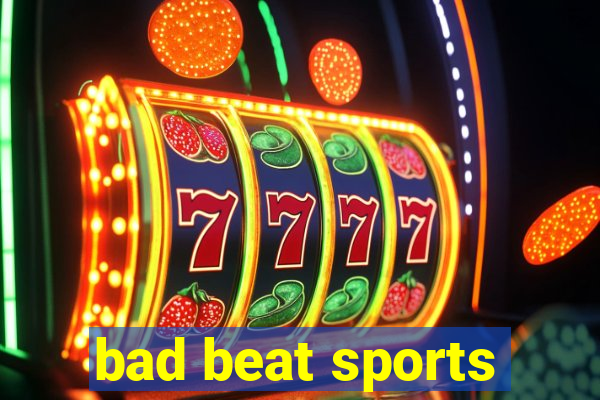 bad beat sports